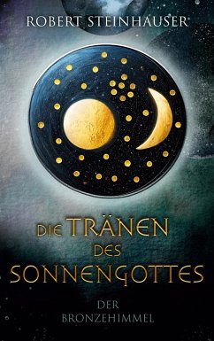 Die Tränen des Sonnengottes 1 (eBook, ePUB) - Steinhauser, Robert