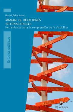 Manual de Relaciones Internacionales: herramientas para la comprensión de la disciplina (eBook, ePUB) - Bello, Daniel