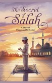 The Secret of Salah (Young Adult Fiction: Religious - Muslim, #5) (eBook, ePUB) The Secret of Salah (Young Adult Fiction: Religious - Muslim, #5) (eBook, ePUB)