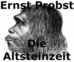 Die Altsteinzeit (eBook, ePUB) - Probst, Ernst
