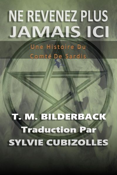 Ne Revenez Plus Jamais Ici - Une Histoire Du Comté De Sardis (Tales Of Sardis County, #1) (eBook, ePUB) Ne Revenez Plus Jamais Ici - Une Histoire Du Comté De Sardis (Tales Of Sardis County, #1) (eBook, ePUB)