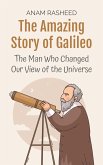 The Amazing Story of Galileo: The Man Who Changed Our View of the Universe (Historical Books For Kids, #9) (eBook, ePUB)