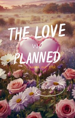 The Love We Planned (under our star, #5) (eBook, ePUB) - Scott, Diana