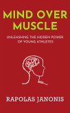 Mind Over Muscle: Unleashing the Hidden Power of Young Athletes (eBook, ePUB)