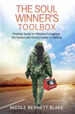 The Soul Winners Toolbox: Practical Guide for Effective Evangelism Useful For Pastors, and Church Leaders in Training (eBook, ePUB) - James, Darryl; Bennett-Blake, Nicole