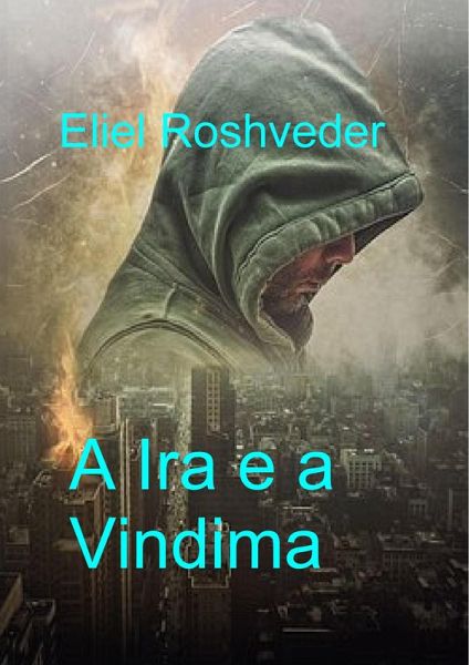 A Ira e a Vindima (Instrução para o Apocalipse, #19) (eBook, ePUB)