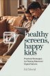 Healthy Screens, Happy Kids: Practical... - Bild 1
