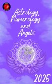 Astrology, Numerology and Angels 2025 (eBook, ePUB) Astrology, Numerology and Angels 2025 (eBook, ePUB)
