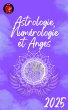Astrologie, Numérologie et Anges 2025... - Bild 1