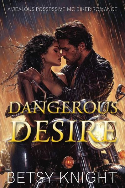 Dangerous Desire: A Jealous Possessive MC Biker Romance (eBook, ePUB)