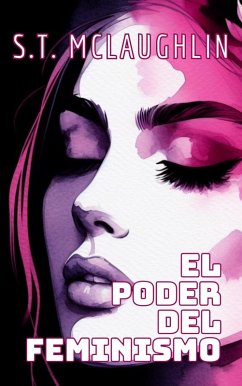 El Poder del Feminismo (eBook, ePUB) - Mclaughlin, S. T.