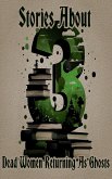3 Stories About - Dead Women Returning as Ghosts (eBook, ePUB) 3 Stories About - Dead Women Returning as Ghosts (eBook, ePUB)