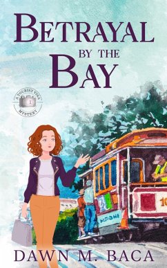Cover Betrayal by the Bay (A Tourist Visa Mystery, #1) (eBook, ePUB)