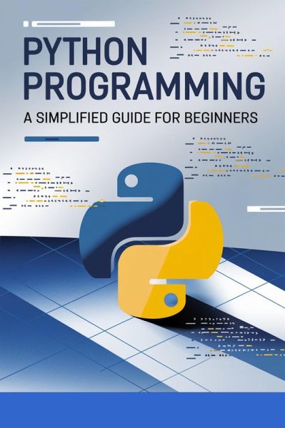 Python Simplified: Learn Programming Through Practical Examples (eBook, ePUB) Python Simplified: Learn Programming Through Practical Examples (eBook, ePUB)