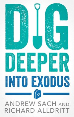 Dig Deeper into Exodus (eBook, ePUB) - Sach, Andrew; Alldritt, Richard