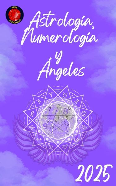 Astrología, Numerología y Ángeles 2025 (eBook, ePUB) Astrología, Numerología y Ángeles 2025 (eBook, ePUB)