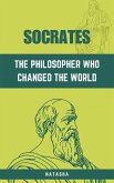 Socrates: The Philosopher Who Changed the World (eBook, ePUB) Socrates: The Philosopher Who Changed the World (eBook, ePUB)