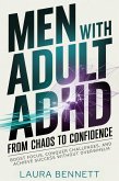 Men with Adult ADHD: From Chaos to Confidence: Boost Focus, Conquer Challenges, and Achieve Success Without Overwhelm (eBook, ePUB) Men with Adult ADHD: From Chaos to Confidence: Boost Focus, Conquer Challenges, and Achieve Success Without Overwhelm (eBook, ePUB)