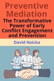 Preventive Mediation: The Transformative Power of Early Conflict Engagement and Prevention (Mediation for Life and Peace, #13) (eBook, ePUB) Preventive Mediation: The Transformative Power of Early Conflict Engagement and Prevention (Mediation for Life and Peace, #13) (eBook, ePUB)