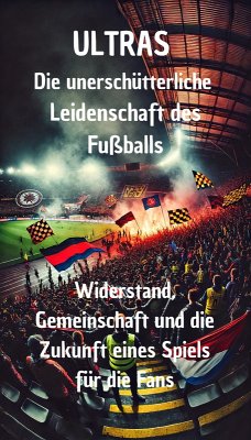 ULTRAS - Die unerschütterliche Leidenschaft des Fußballs (eBook, ePUB) - Magnus, Felix