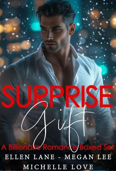 Surprise Gift: A Billionaire Romance Boxed Set (eBook, ePUB) Surprise Gift: A Billionaire Romance Boxed Set (eBook, ePUB)