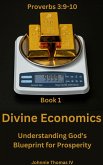 Divine Economics Understanding God's Blueprint for Prosperity (eBook, ePUB) Divine Economics Understanding God's Blueprint for Prosperity (eBook, ePUB)