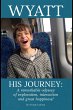 Wyatt His Journey: A Remarkable Odyssey... - Bild 1