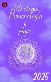 Astrologia, Numerologia e Anjos 2025 (eBook, ePUB)