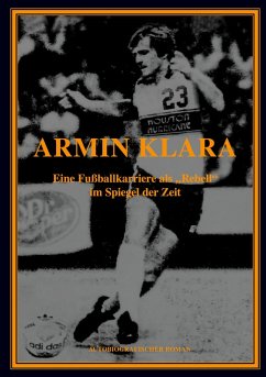 ARMIN KLARA - Eine Fußballkarriere als 