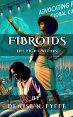 Fibroids: The Fight Within (Fibroids Book Series, #2) (eBook, ePUB)