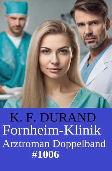 Fornheim-Klinik Arztroman Doppelband 1006 (eBook, ePUB) Fornheim-Klinik Arztroman Doppelband 1006 (eBook, ePUB)