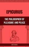 Epicurus: The Philosopher of Pleasure and Peace (eBook, ePUB) Epicurus: The Philosopher of Pleasure and Peace (eBook, ePUB)
