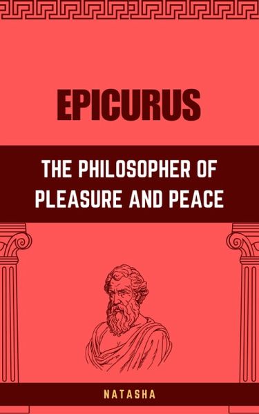 Epicurus: The Philosopher of Pleasure and Peace (eBook, ePUB)
