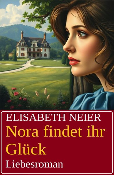 Nora findet ihr Glück: Liebesroman (eBook, ePUB)