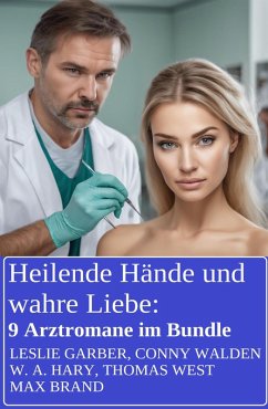 Cover Heilende Hände und wahre Liebe: 9 Arztromane im Bundle (eBook, ePUB)