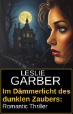 Im Dämmerlicht des dunklen Zaubers: Romantic Thriller (eBook, ePUB) Im Dämmerlicht des dunklen Zaubers: Romantic Thriller (eBook, ePUB)