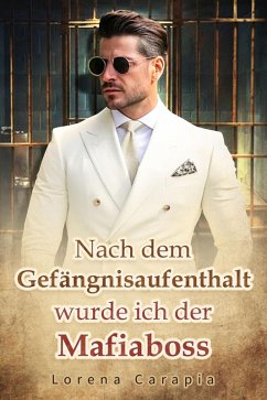 Cover Nach dem Gefängnisaufenthalt wurde ich der Mafiaboss. (eBook, ePUB)