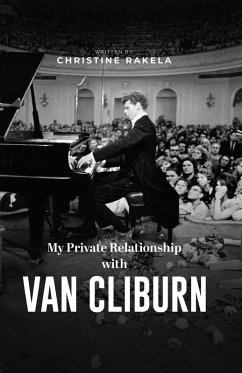 My Private Relationship with Van Cliburn (eBook, ePUB) - Rakela, Christine
