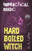 Hard-Boiled Witch: Impractical Magic (eBook, ePUB)