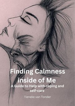 Finding Calmness inside of Me - A Guide to help with coping and self-care (eBook, ePUB) - Tonder, Tieneke van