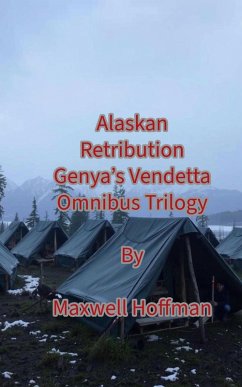 Alaskan Retribution Genya's Vendetta Omnibus Trilogy (eBook, ePUB) - Hoffman, Maxwell