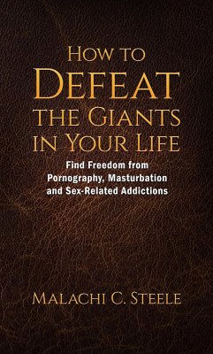 Cover How to Defeat the Giants in Your Life: Find Freedom from Pornography, Masturbation, and Sex-Related Addictions (eBook, ePUB)