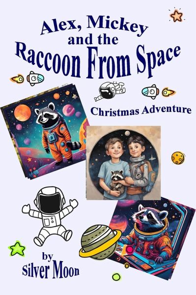 Alex, Mickey and the Raccoon From Space - Christmas Adventure (eBook, ePUB) Alex, Mickey and the Raccoon From Space - Christmas Adventure (eBook, ePUB)