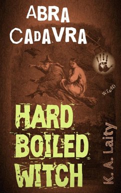 Hard-Boiled Witch: Abra Cadavra (eBook, ePUB) - Laity, K. A.