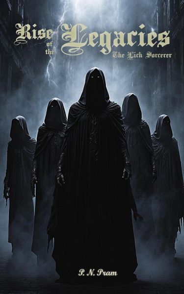 Rise of the Legacies - The Lich Sorcerer (eBook, ePUB) Rise of the Legacies - The Lich Sorcerer (eBook, ePUB)