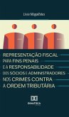 Representação Fiscal para Fins Penais e a Responsabilidade dos Sócios e Administradores nos Crimes Contra a Ordem Tributária (eBook, ePUB) Representação Fiscal para Fins Penais e a Responsabilidade dos Sócios e Administradores nos Crimes Contra a Ordem Tributária (eBook, ePUB)