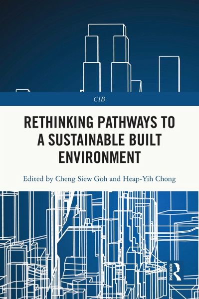 Rethinking Pathways to a Sustainable Built Environment (eBook, PDF) Rethinking Pathways to a Sustainable Built Environment (eBook, PDF)