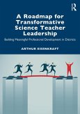 A Roadmap for Transformative Science Teacher Leadership (eBook, ePUB) A Roadmap for Transformative Science Teacher Leadership (eBook, ePUB)