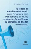 Aplicação do Método de Monte Carlo como Ferramenta para Planejamento e Controle da Manutenção em Sirenes de Barragens de Rejeitos na Mineração (eBook, ePUB) Aplicação do Método de Monte Carlo como Ferramenta para Planejamento e Controle da Manutenção em Sirenes de Barragens de Rejeitos na Mineração (eBook, ePUB)