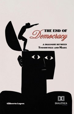 The End of Democracy (eBook, ePUB) - Lopes, Gilberto